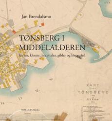 Tønsberg i middelalderen : kirker, klostre, hospitaler, gilder og bispegård