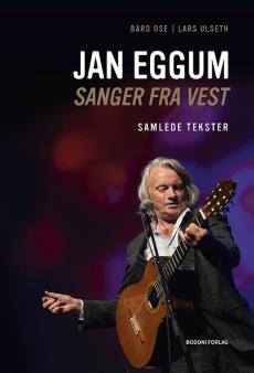 Jan Eggum : sanger fra vest : samlede tekster