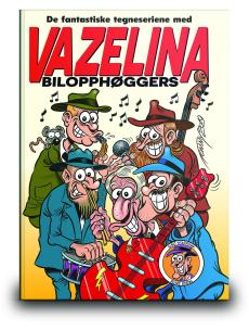 De fantastiske tegneseriene med Vazelina Bilopphøggers