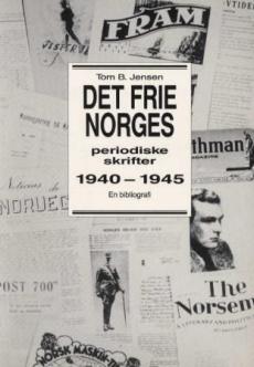 Det frie Norges periodiske skrifter 1940-1945 : en bibliografi