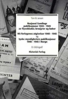 Nasjonal Samlings publikasjoner 1933-1945 av flyveblader, brosjyrer og bøker, NS-forlagenes utgivelser 1940-1945 og tyske myndigheters publikasjoner 1