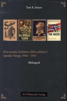Hva norske forfattere fikk publisert utenfor Norge 1940-1945 : en bibliografi