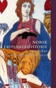 Norsk fritenkerhistorie : 1500-1850