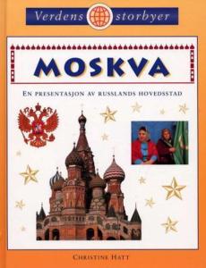 Moskva : en presentasjon av Russlands hovedsstad