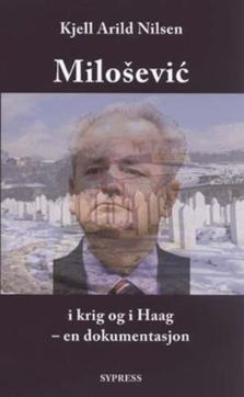 Miloševic i krig og i Haag : en dokumentasjon
