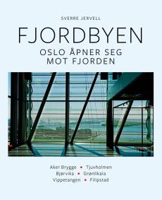 Fjordbyen : Oslo åpner seg mot fjorden