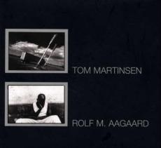 Tom Martinsen, Rolf M. Aagaard