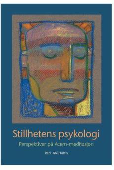 Stillhetens psykologi : perspektiver på Acem-meditasjon