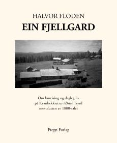 Ein fjellgard : om bureising og dagleg liv på Kvanbekksetra i Østre Trysil mot slutten av 1800-talet