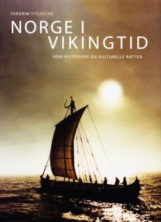 Norge i vikingtid : våre kulturelle og historiske røtter
