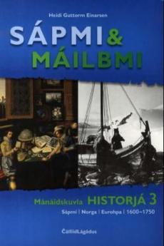 Sápmi & máilbmi : mánáidskuvla historjá 3 : Sápmi, Norga, Eurohpa, 1600-1750