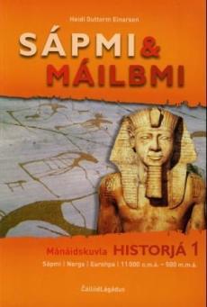 Sápmi & máilbmi : mánaidskuvla historjá 1 : Sápmi, Norga, Eurohpa, 11000 o.m.á-500 m.m.á