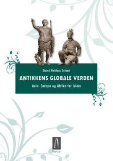 Antikkens globale verden : Asia, Europa og Afrika før islam