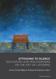 Attending to silence : educators and philosophers on the art of listening