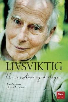 Livsviktig : Arne Næss og dialogen