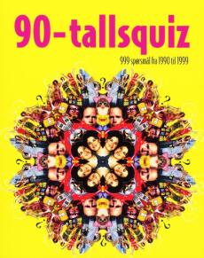 90-tallsquiz : 999 spørsmål fra 1990 til 1999