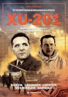 Etterretningsorganisasjonen XU-201 : Narvik, Lødningen, Lofoten, Vesterålen, Harstad : motstandskampen i Hålogaland 1941-1945