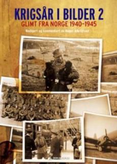 Krigsår i bilder 2 : glimt fra Norge 1940-1945