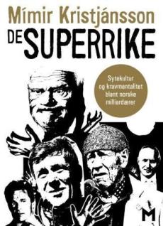 De superrike : sytekultur og kravmentalitet blant norske milliardærer