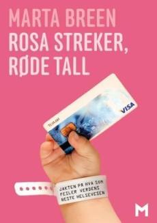 Rosa streker, røde tall : jakten på hva som feiler verdens beste helsevesen