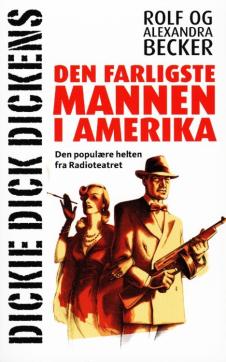 Dickie Dick Dickens : den farligste mannen i Amerika
