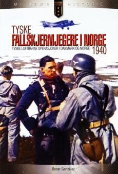 Tyske fallskjermjegere i Norge 1940 : tyske luftbårne operasjoner i Danmark og Norge