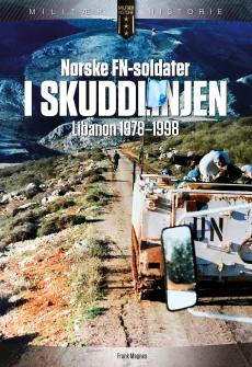 Norske FN-soldater i skuddlinjen : Libanon 1978-1998