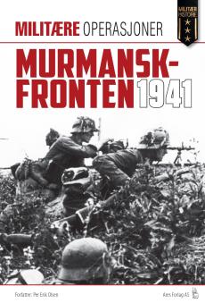 Murmanskfronten 1941 : kampen om Murmanskbanen