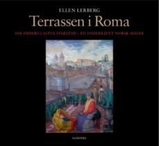 Terrassen i Roma : om maleren Anders C. Svarstad og hans kunst