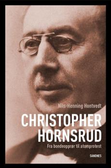 Christopher Hornsrud : fra bondeopprør til atomprotest : en politisk biografi