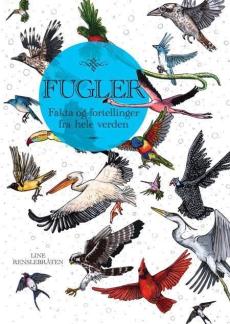 Fugler : fakta og fortellinger fra hele verden
