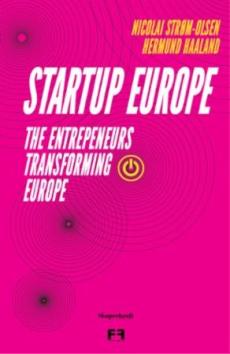 Startup Europe : the entrepreneurs transforming Europe