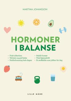 Hormoner i balanse : ta kontroll over hormonene og bli den beste utgaven av deg selv