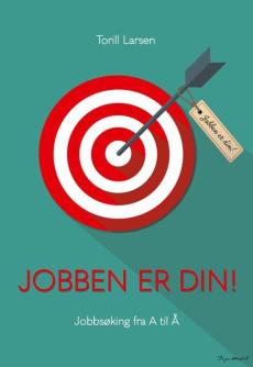 Jobben er din! : jobbsøking fra A til Å