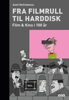 Fra filmrull til harddisk : Film & kino i hundre år