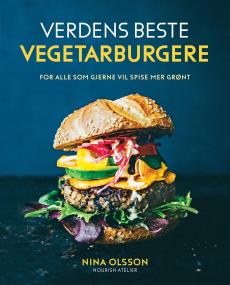 Verdens beste vegetarburgere : for alle som gjerne vil spise mer grønt