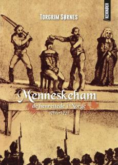Menneskeham : de henrettede i Norge 1765-1771