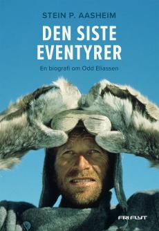 Den siste eventyrer : en biografi om Odd Eliassen