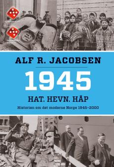 1945 : Hat. Hevn. Håp : historien om det moderne Norge 1945–2000