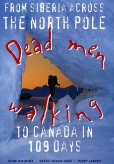 Dead men walking : the world's worst skiing trip : from Siberia by way of the North Pole to Canada in 109 days