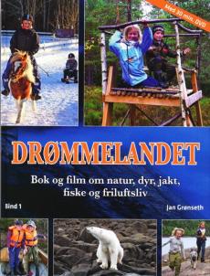 Drømmelandet : bok og film om natur, dyr, jakt, fiske og friluftsliv  : Bind 1