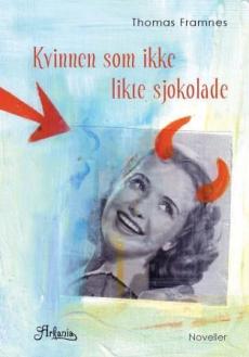 Kvinnen som ikke likte sjokolade : noveller