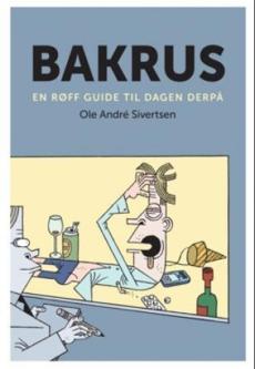 Bakrus : en røff guide til dagen derpå