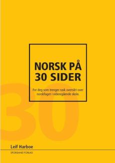 Norsk på 30 sider : for deg som trenger en rask oversikt over norskfaget i videregående skole