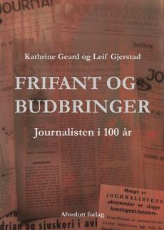 Frifant og budbringer : Journalisten i 100 år