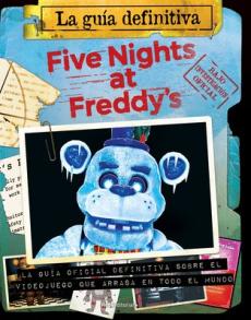 Five Nights at Freddy's. La Guía Definitiva / Five Nights at Freddy's. the Ultimate Guide