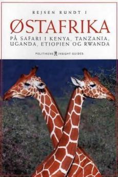 Rejsen rundt i Østafrika : på safari i Kenya, Tanzania, Uganda, Etiopien og Rwanda