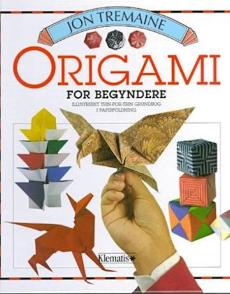 Origami for begyndere : illustreret trin-for-trin grundbog i papirfoldning