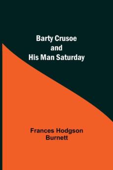 Barty Crusoe And His Man Saturday