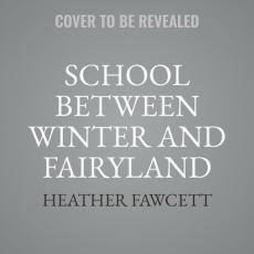 School Between Winter and Fairyland Lib/E